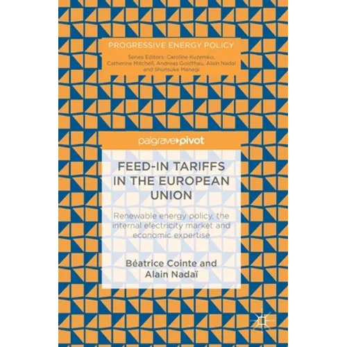 Feed-In Tariffs in the European Union: Renewable Energy Policy, the Internal Electricity Market and Economic Expertise