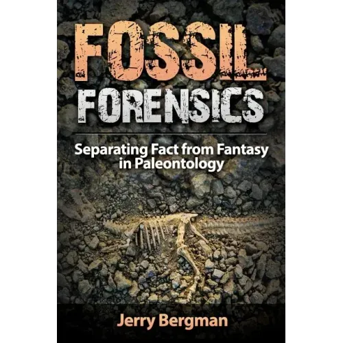 Fossil Forensics: Separating Fact from Fantasy in Paleontology