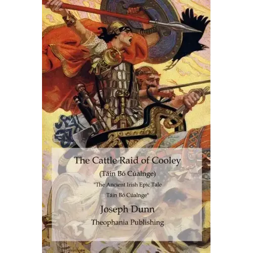 The Cattle Raid of Cooley (Táin Bó Cúalnge): The Ancient Irish Epic Tale Táin Bó Cúalnge