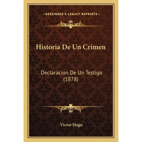 Historia De Un Crimen: Declaracion De Un Testigo (1878)