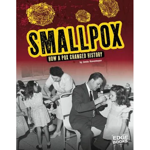 Smallpox: How a Pox Changed History