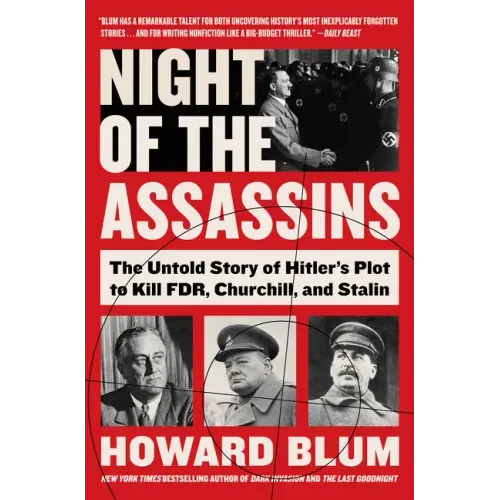 Night of the Assassins: The Untold Story of Hitler's Plot to Kill Fdr, Churchill, and Stalin