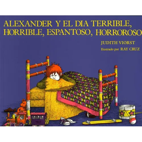 Alexander y el Dia Terrible, Horrible, Espantoso, Horroroso = Alexander & the Terrible, Horrible, No Good, Very Bad Day