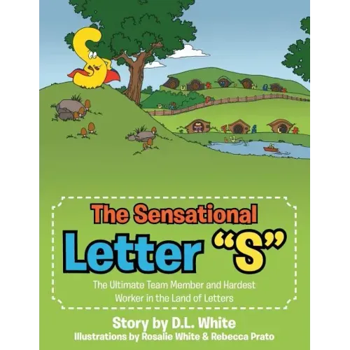 The Sensational Letter "S": The Ultimate Team Member and Hardest Worker in the Land of Letters