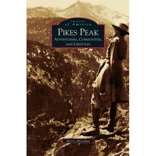 Pikes Peak: Adventurers, Communities and Lifestyles