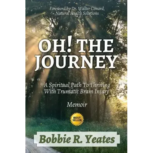 Oh! The Journey: A Spiritual Path to Thriving with Traumatic Brain Injury