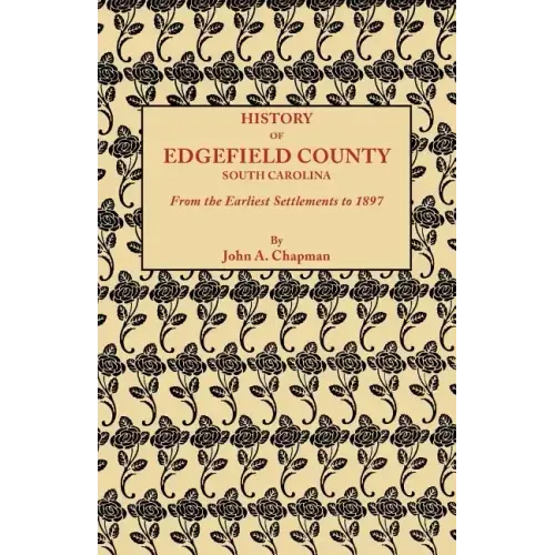 History of Edgefield County [South Carolina], from the Earliest Settlements to 1897