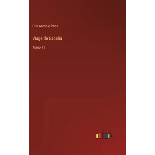 Viage de España: Tomo 11