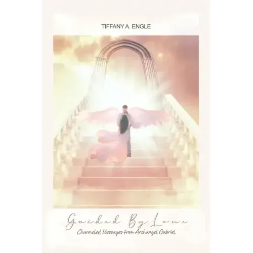 Guided by Love: Channeled Messages from Archangel Gabriel