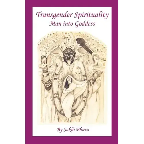 Transgender Spirituality: Man Into Goddess