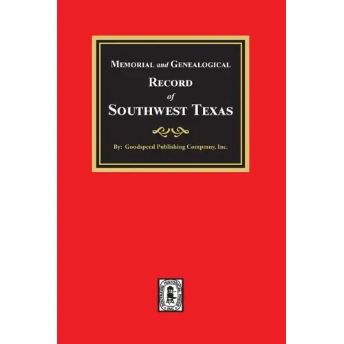 Memorial and Genealogical Record of Southwest Texas