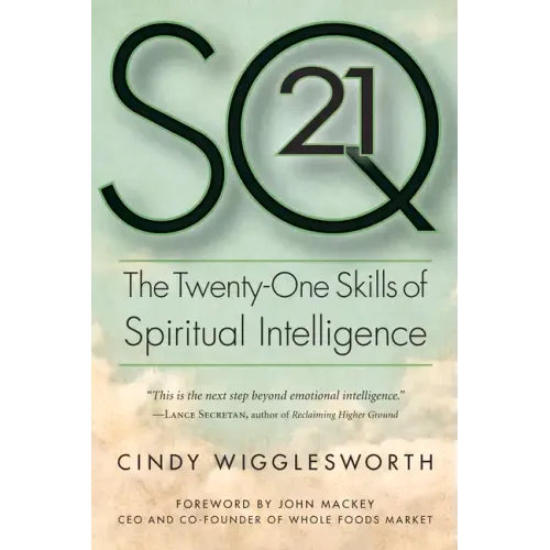 SQ21: The Twenty-One Skills of Spiritual Intelligence