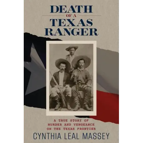 Death of a Texas Ranger: A True Story Of Murder And Vengeance On The Texas Frontier