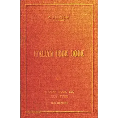Italian Cookbook - 1919 Reprint: The Art Of Eating Well