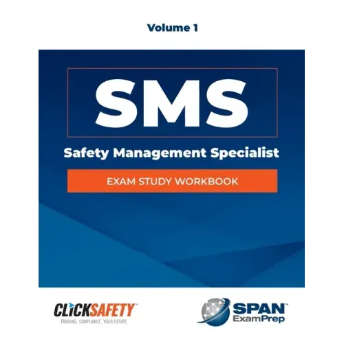 Safety Management Specialist (Sms) Exam Study Workbook Vol 1: Revised