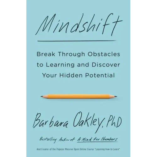 Mindshift: Break Through Obstacles to Learning and Discover Your Hidden Potential