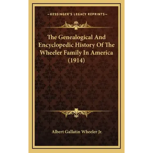 The Genealogical And Encyclopedic History Of The Wheeler Family In America (1914)