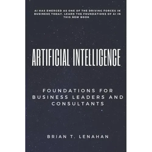 Artificial Intelligence: Foundations for Business Leaders and Consultants