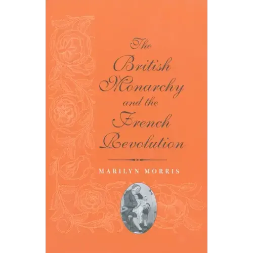 The British Monarchy and the French Revolution
