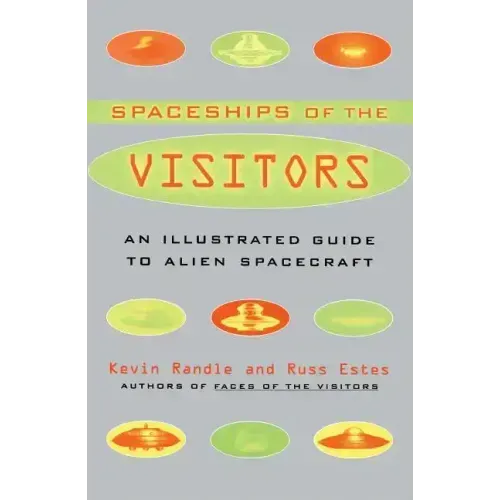 The Spaceships of the Visitors: An Illustrated Guide to Alien Spacecraft