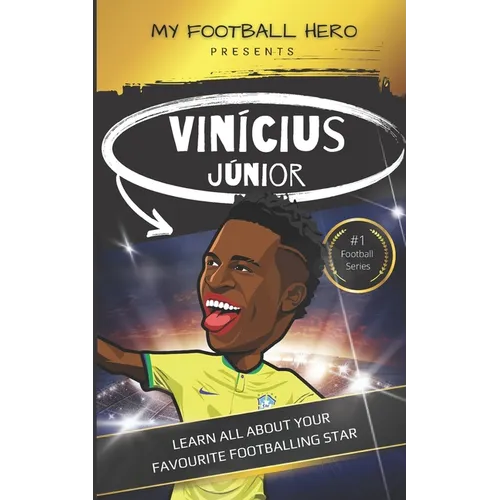 My Football Hero: Vinícius Júnior: Learn all about your favourite footballing star