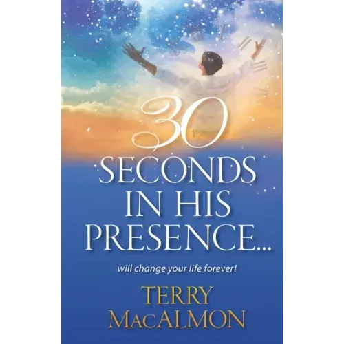 30 Seconds In His Presence