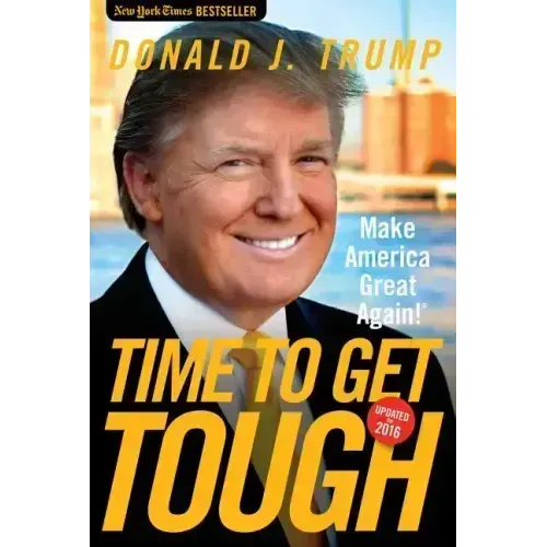Time to Get Tough: Make America Great Again!