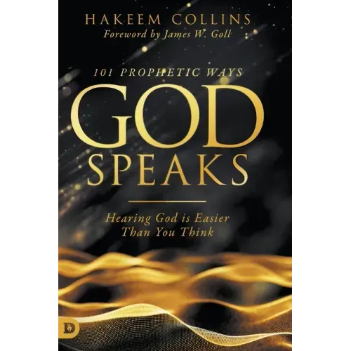 101 Prophetic Ways God Speaks: Hearing God is Easier than You Think