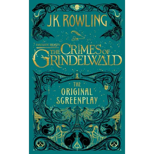 Fantastic Beasts: The Crimes of Grindelwald -- The Original Screenplay