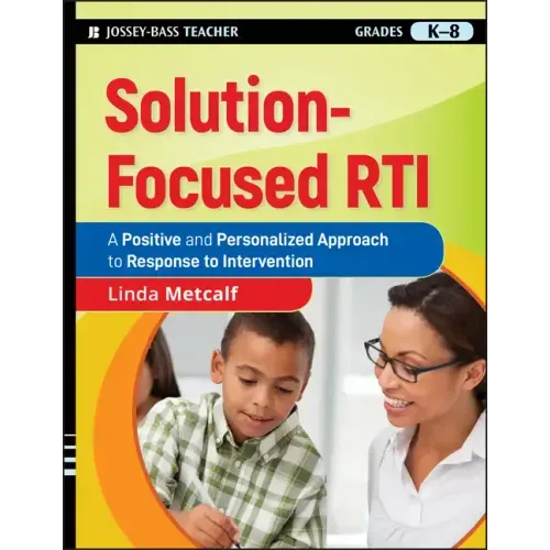 Solution-Focused Rti: A Positive and Personalized Approach to Response to Intervention