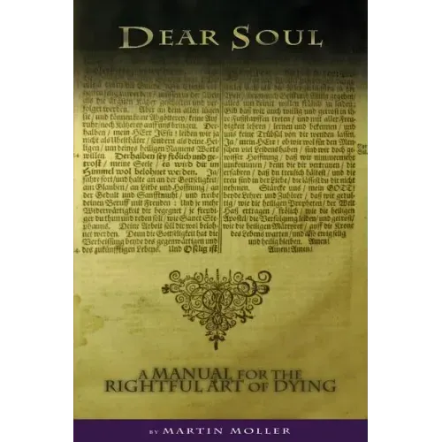 Dear Soul: A Manual for the Rightful Art of Dying