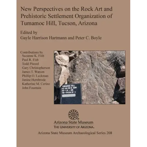 New Perspectives on the Rock Art and Prehistoric Settlement Organization of Tumamoc Hill, Tucson, Arizona