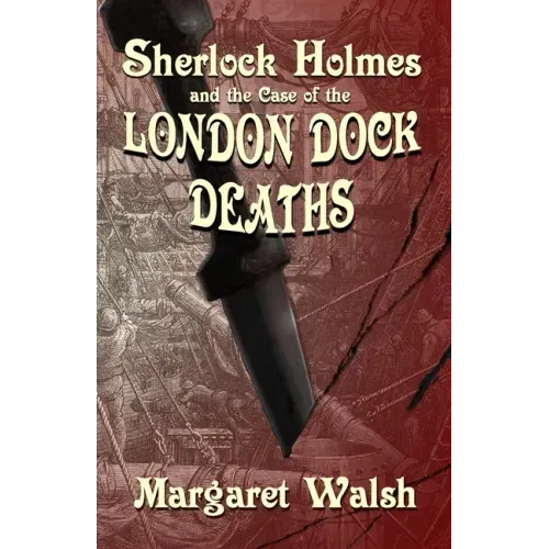 Sherlock Holmes and The Case of The London Dock Deaths