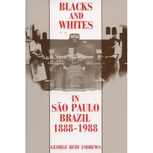 Blacks and Whites in Sao Paulo, Brazil, 1888-1988