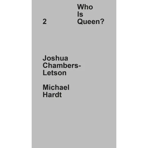 Who Is Queen? 2: Joshua Chambers-Letson, Michael Hardt
