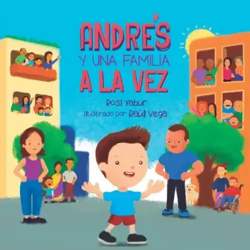 Andrés y una familia a la vez: Guia para aprender sobre la diversidad familiar