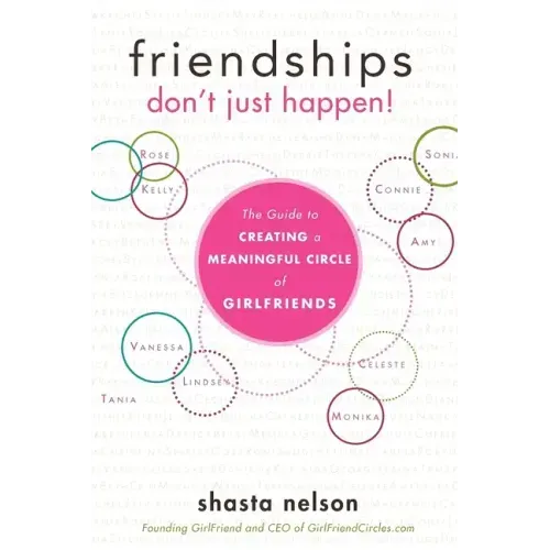 Friendships Don't Just Happen!: The Guide to Creating a Meaningful Circle of Girlfriends