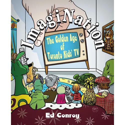 Imagination: The Golden Age of Toronto Kids' TV