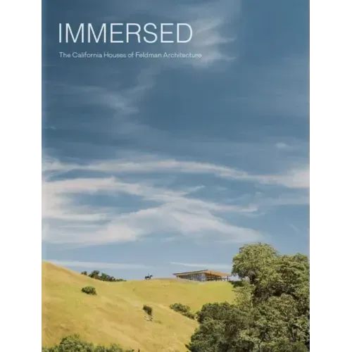 Immersed: The California Houses of Feldman Architecture