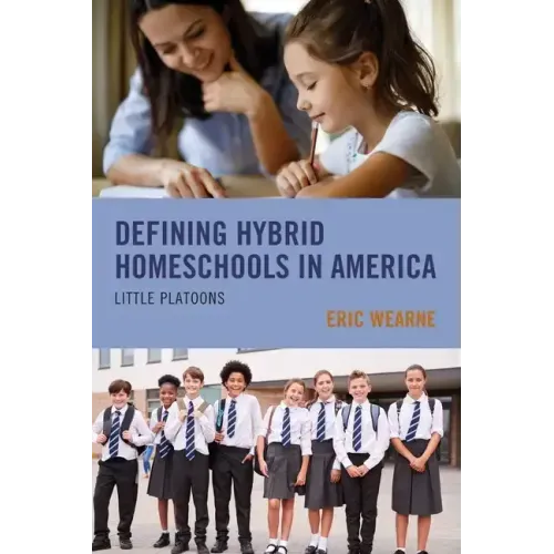 Defining Hybrid Homeschools in America: Little Platoons