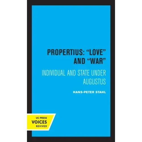 Propertius: Love and War: Individual and State Under Augustus