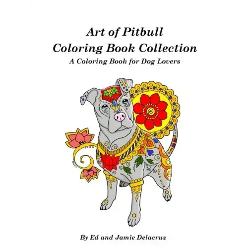 Art of Pitbull Coloring Book Collection - A Coloring Book for Dog Lovers