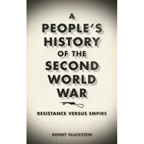 A People's History of the Second World War: Resistance Versus Empire
