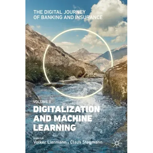 The Digital Journey of Banking and Insurance, Volume II: Digitalization and Machine Learning