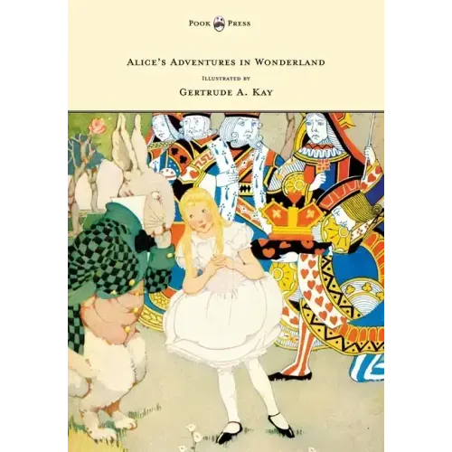 Alice's Adventures in Wonderland - Illustrated by Gertrude A. Kay
