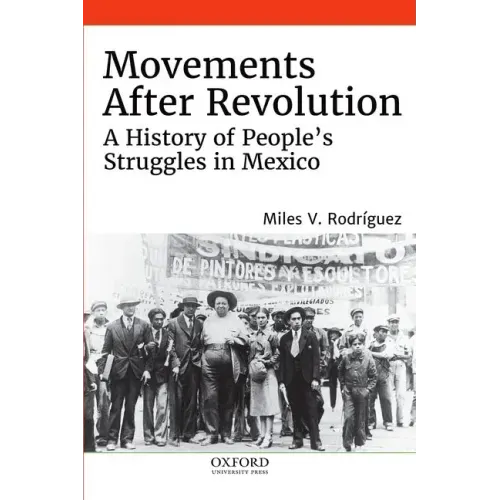 Movements After Revolution: A History of People's Struggles in Mexico