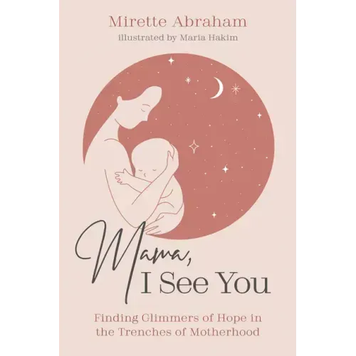 Mama, I See You: Finding Glimmers of Hope in the Trenches of Motherhood