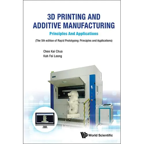 3D Printing and Additive Manufacturing: Principles and Applications - Fifth Edition of Rapid Prototyping