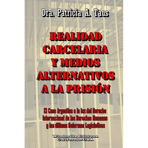 Realidad Carcelaria Y Medios Alternativos a la Prisión