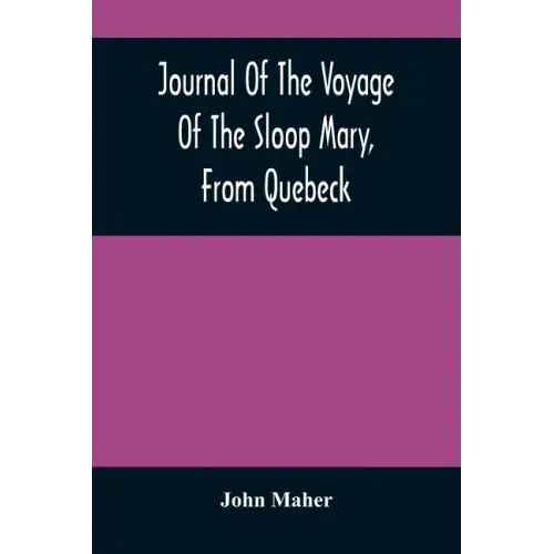 Journal Of The Voyage Of The Sloop Mary, From Quebeck: Together With An Account Of Her Wreck Off Montauk Point, L.I., Anno 1701
